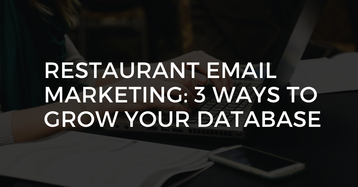 Restaurant Email Marketing: 3 Ways To Grow Your Database