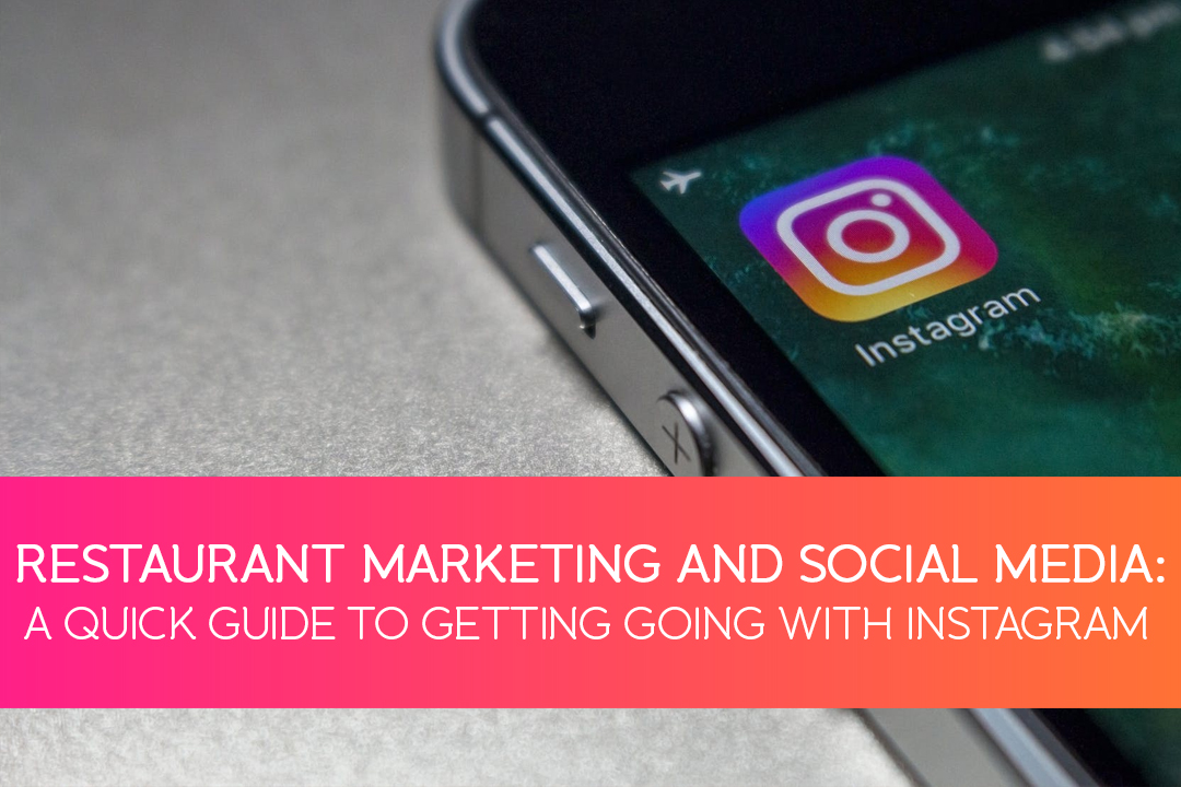 Instagram For Restaurants: A Quick Guide To Getting Started