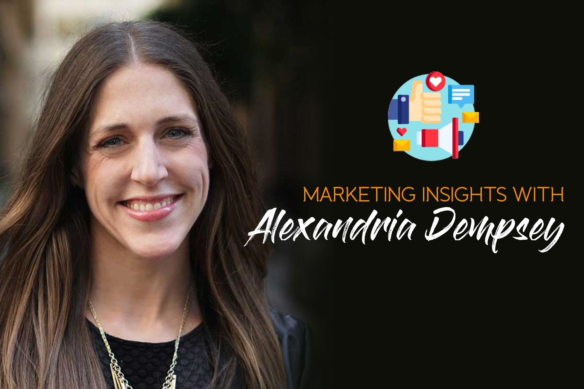 Marketing Insights with Alexandria Dempsey