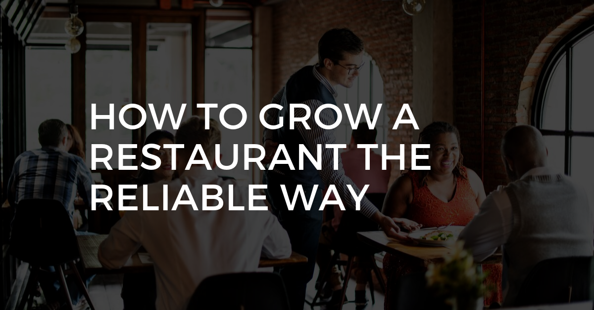 How to Grow a Restaurant the Reliable Way
