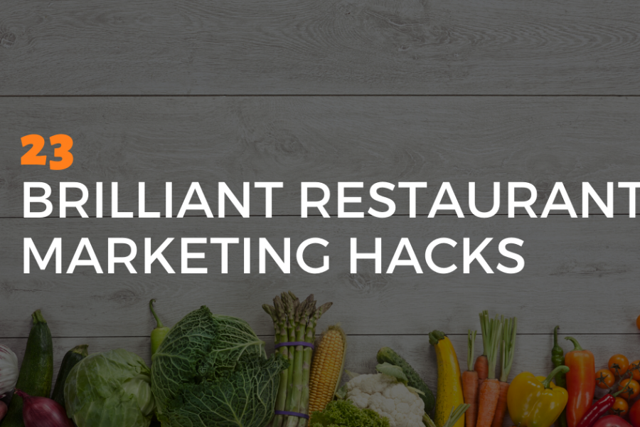 23 Brilliant Restaurant Marketing Hacks
