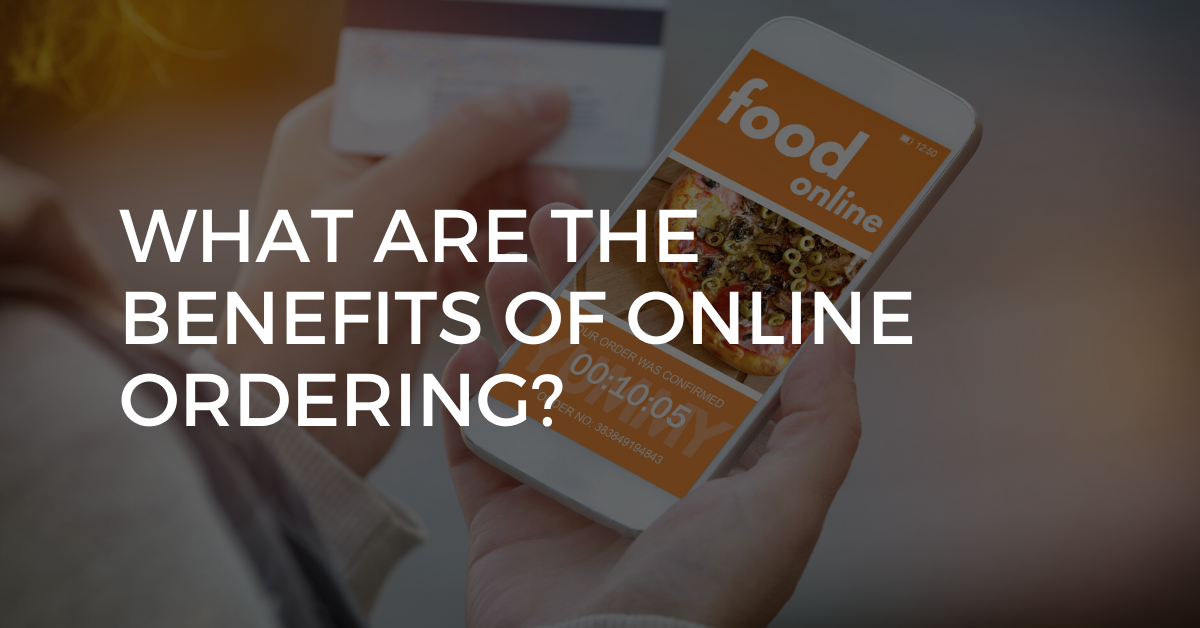 What Are The Benefits Of Restaurant Online Ordering?